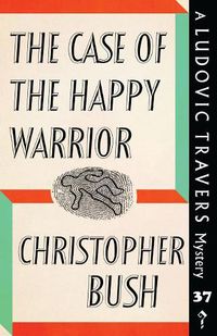 Cover image for The Case of the Happy Warrior: A Ludovic Travers Mystery