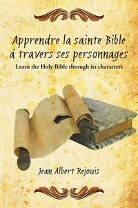 Cover image for Apprendre La Sainte Bible a Travers Ses Personnages