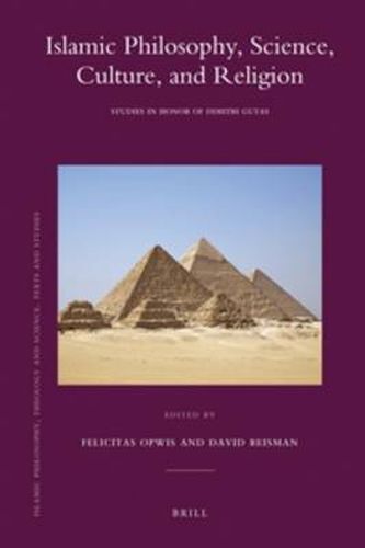 Islamic Philosophy, Science, Culture, and Religion: Studies in Honor of Dimitri Gutas