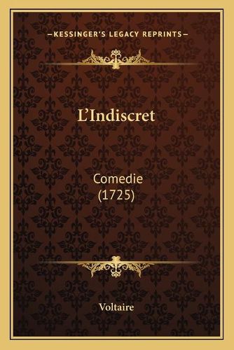 Cover image for L'Indiscret: Comedie (1725)