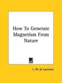 Cover image for How to Generate Magnetism from Nature