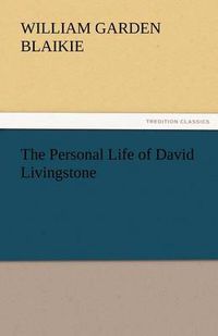 Cover image for The Personal Life of David Livingstone