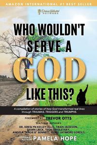 Cover image for Who Wouldn't Serve A God Like This?