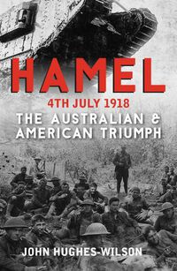 Cover image for Hamel 4th July 1918: The Australian & American Triumph