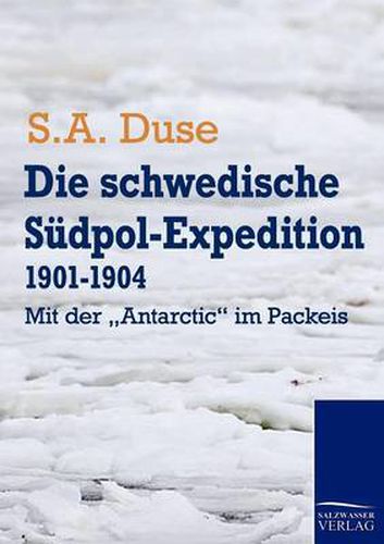 Cover image for Die schwedische Sudpol-Expedition 1901-1904