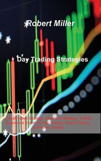 Cover image for Day Trading Strategies: Conservative Strategy, Advanced Strategy, Typical Beginner's Errors for Day Trading, Swing Trading, and Forex Trading