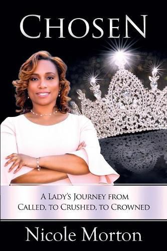 Cover image for Chosen: A Lady's Journey from Called, to Crushed, to Crowned