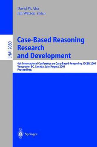 Cover image for Case-Based Reasoning Research and Development: 4th International Conference on Case-Based Reasoning, ICCBR 2001 Vancouver, BC, Canada, July 30 - August 2, 2001 Proceedings