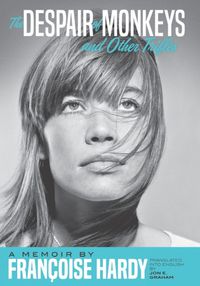 Cover image for The Despair Of Monkeys And Other Trifles: A Memoir by Francoise Hardy