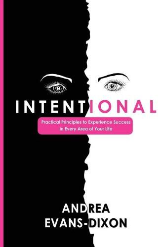 Cover image for Intentional: Practical Principles to Experience Success in Every Area of Your Life