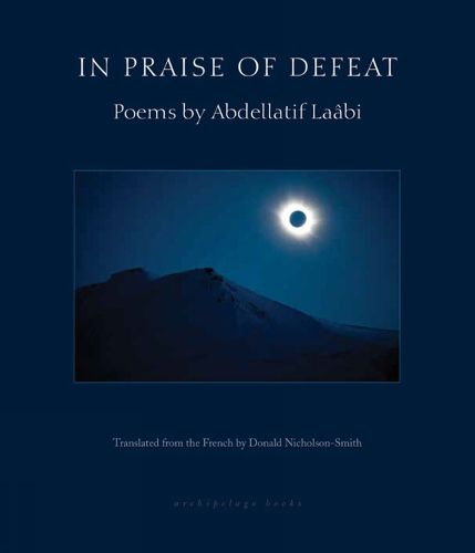 Cover image for In Praise Of Defeat: Poems by Abdellatif Laabi