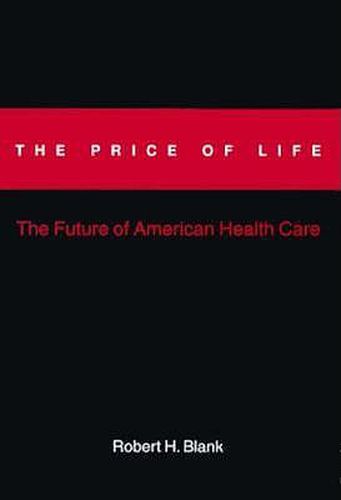 Cover image for The Price of Life: Future of American Health Care