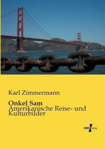 Cover image for Onkel Sam: Amerikanische Reise- und Kulturbilder