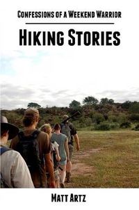 Cover image for Confessions of a Weekend Warrior: Hiking Stories