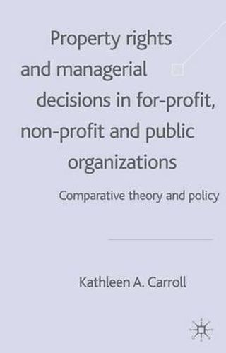 Cover image for Property Rights and Managerial Decisions in For-profit, Non-profit and Public Organizations: Comparative Theory and Policy