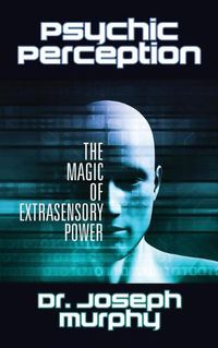 Cover image for Psychic Perception: The Magic of Extrasensory Power