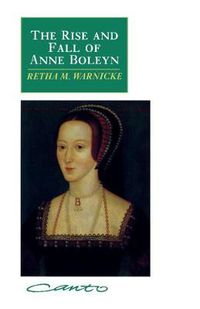 Cover image for The Rise and Fall of Anne Boleyn: Family Politics at the Court of Henry VIII