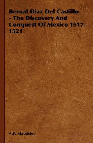 Bernal Diaz del Castillo - The Discovery and Conquest of Mexico 1517-1521