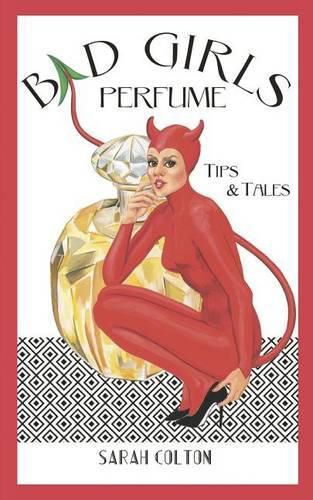 Cover image for Bad Girls Perfume: Tips & Tales