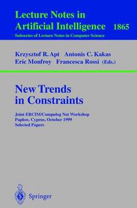 Cover image for New Trends in Constraints: Joint ERCIM/Compulog Net Workshop Paphos, Cyprus, October 25-27, 1999 Selected Papers