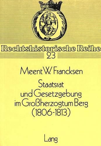 Cover image for Staatsrat Und Gesetzgebung Im Grossherzogtum Berg (1806-1813)