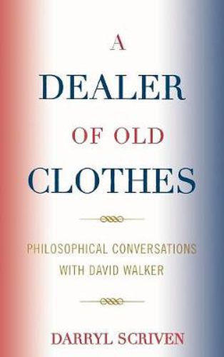 A Dealer of Old Clothes: Philosophical Conversations with David Walker