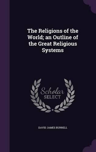 Cover image for The Religions of the World; An Outline of the Great Religious Systems