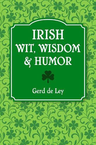 Cover image for Irish Wit, Wisdom And Humor: The Complete Collection of Irish Jokes, One-Liners & Witty Sayings