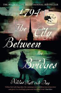 Cover image for 1794: The City Between the Bridges: The Million Copy International Bestseller