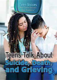 Cover image for Teens Talk about Suicide, Death, and Grieving