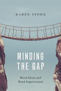 Cover image for Minding the Gap: Moral Ideals and Moral Improvement