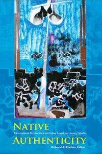 Cover image for Native Authenticity: Transnational Perspectives on Native American Literary Studies