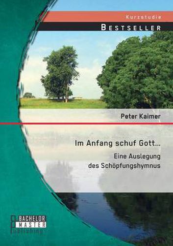 Cover image for Im Anfang schuf Gott...: Eine Auslegung des Schoepfungshymnus