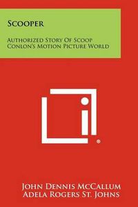 Cover image for Scooper: Authorized Story of Scoop Conlon's Motion Picture World