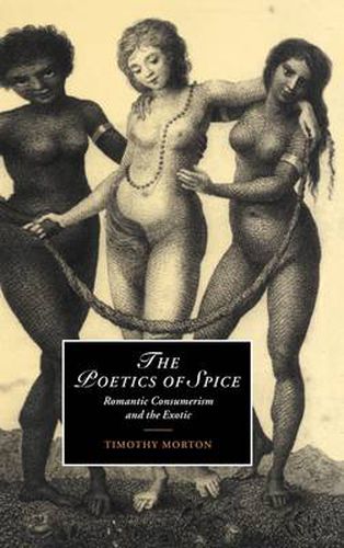 Cover image for The Poetics of Spice: Romantic Consumerism and the Exotic