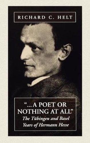 Cover image for A Poet Or Nothing At All: The Tubingen and Basel Years of Herman Hesse