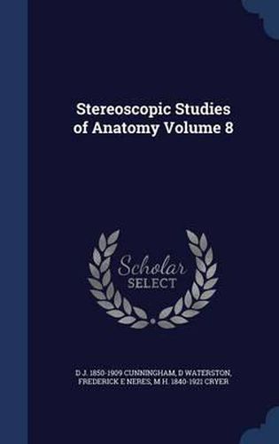 Cover image for Stereoscopic Studies of Anatomy Volume 8