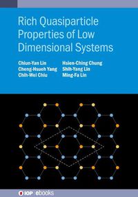 Cover image for Rich Quasiparticle Properties of Low Dimensional Systems