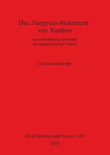 Cover image for Das Harpyien-Monument' Von Xanthos: seine Bedeutung innerhalb der spatarchaischen Plastik