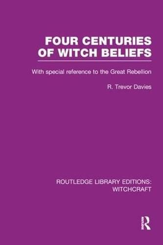 Four Centuries of Witch Beliefs (RLE Witchcraft): With special reference to the Great Rebellion