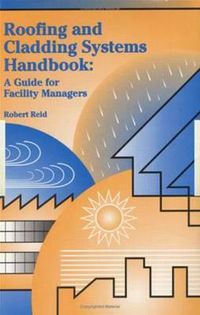 Cover image for Roofing and Cladding Systems Handbook: A Guide for Facility Managers