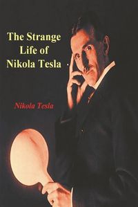 Cover image for The Strange Life of Nikola Tesla