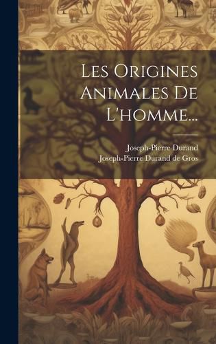 Cover image for Les Origines Animales De L'homme...