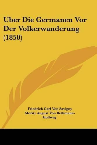 Cover image for Uber Die Germanen VOR Der Volkerwanderung (1850)