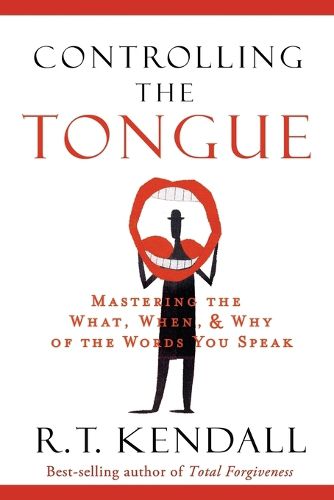 Cover image for Controlling the Tongue: Mastering the What, When, and Why of the Words You Speak