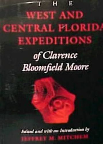 The West and Central Florida Expeditions of Clarence Bloomfield Moore