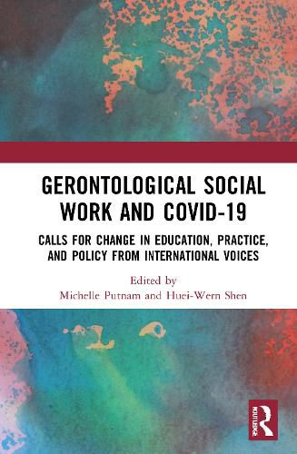 Gerontological Social Work and COVID-19: Calls for Change in Education, Practice, and Policy from International Voices