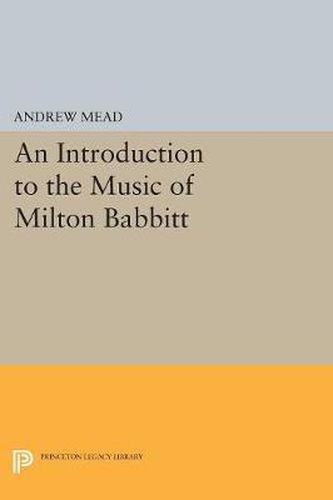 Cover image for An Introduction to the Music of Milton Babbitt