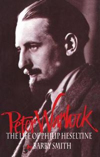 Cover image for Peter Warlock: The Life of Philip Heseltine