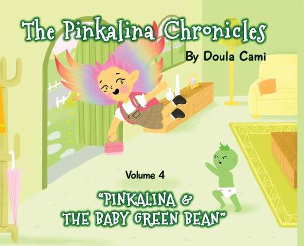 Cover image for The Pinkalina Chronicles - Volume 4 - Pinkalina and the Baby Green Bean